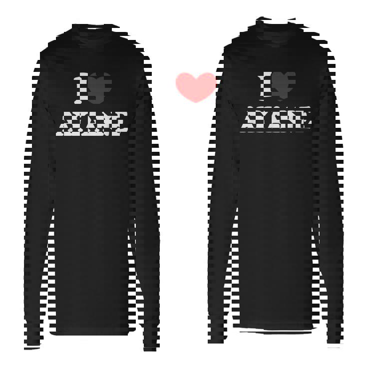 I Love Ayane 私は愛する Ayane 長袖Tシャツ ギフトのアイデア