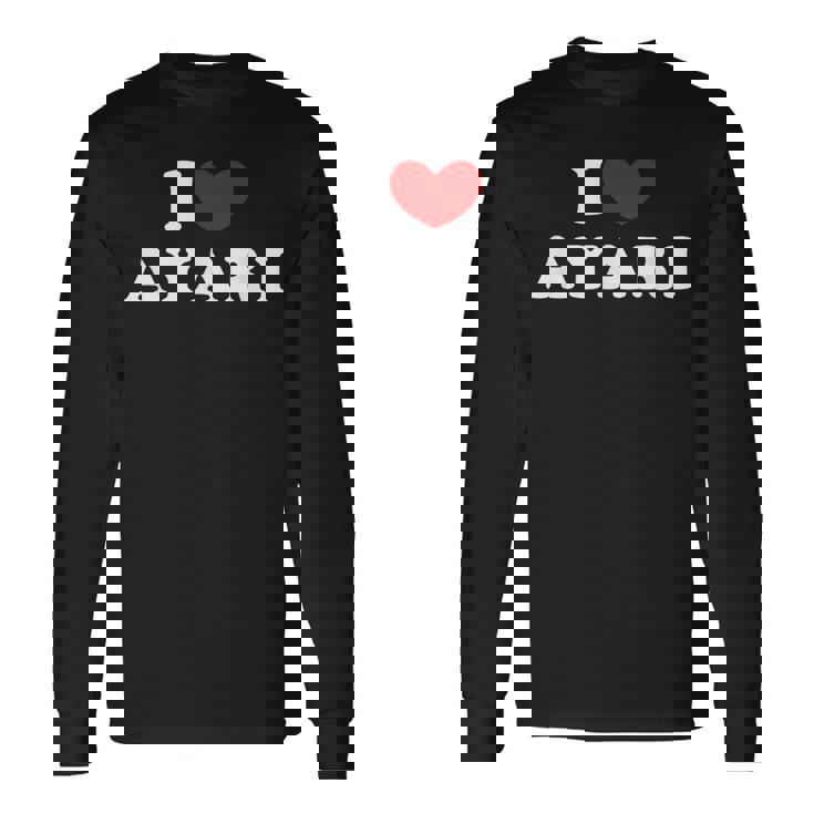 I Love Ayari 私は愛する Ayari 長袖Tシャツ ギフトのアイデア