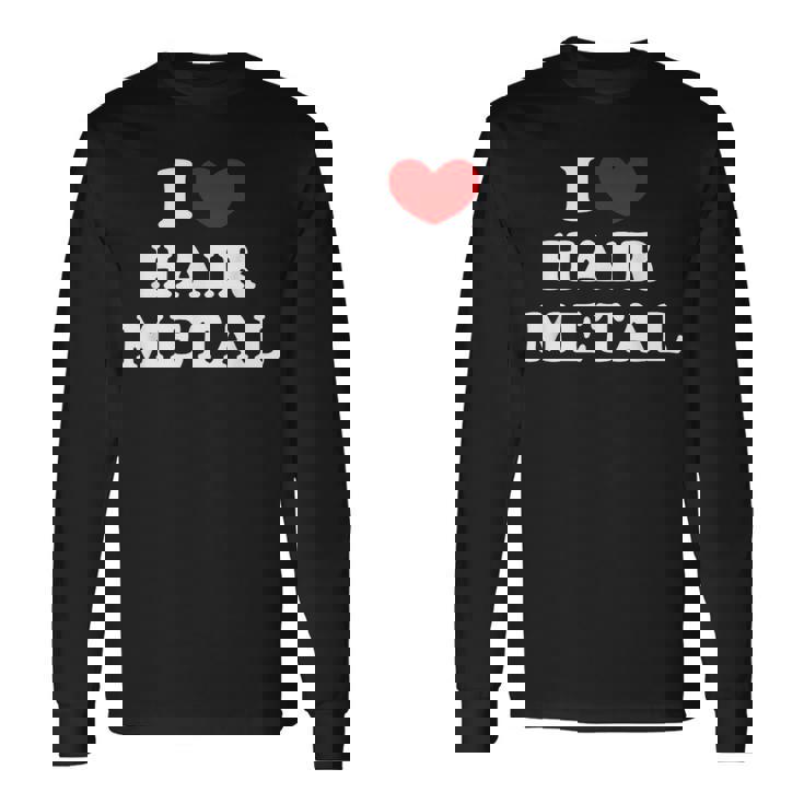 I Love Hair Metal I Heart Hair Metal 長袖Tシャツ
