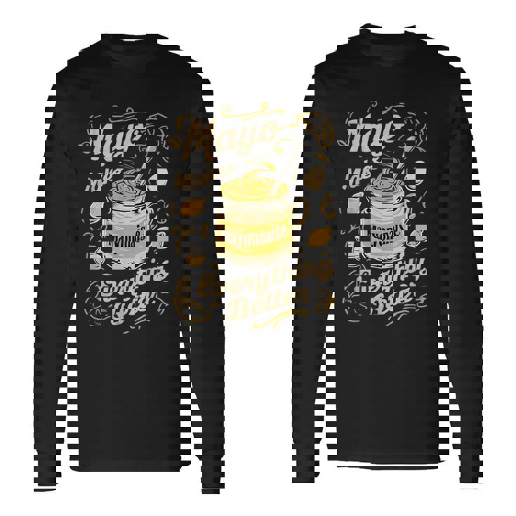 Mayo Makes Everything Better マヨネーズ 長袖Tシャツ