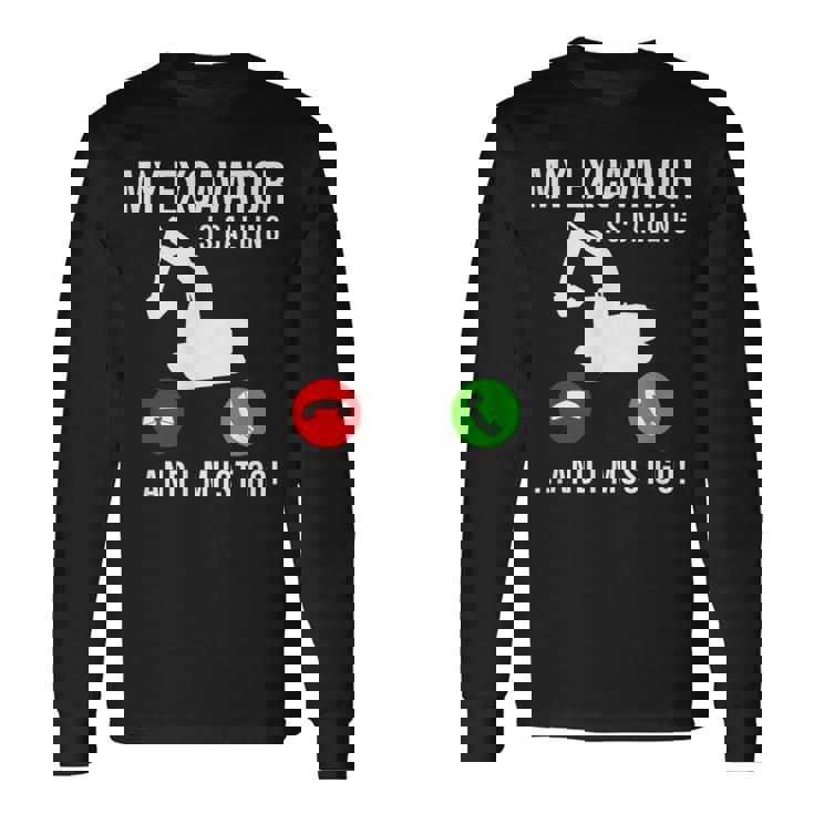 My Excavator Is Calling 面白い重機オペレーター 長袖Tシャツ