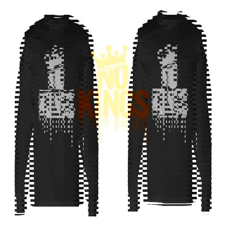 No Kings Slogan Anti-Authority Protest Bold Long Sleeve T-Shirt