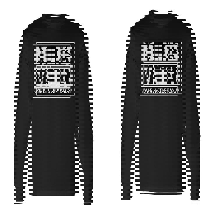 No Lives Matter 面白い 反社会的 内向的 皮肉 長袖Tシャツ