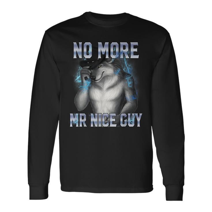 Unhinged Brain No More Mr Nice Guy Alpha Wolf Meme Unhinged Brainrot Long Sleeve T ...