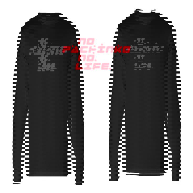 No Pachinko No Life ノーパチンコ・ノーライフ 長袖Tシャツ