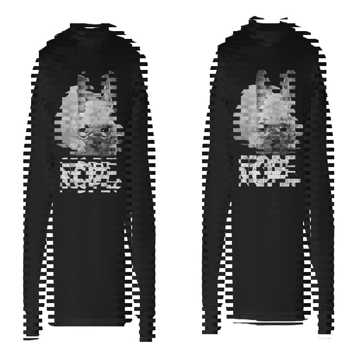 Nope Lazy French Bulldog No Dog フレンチブルドッグ 長袖Tシャツ