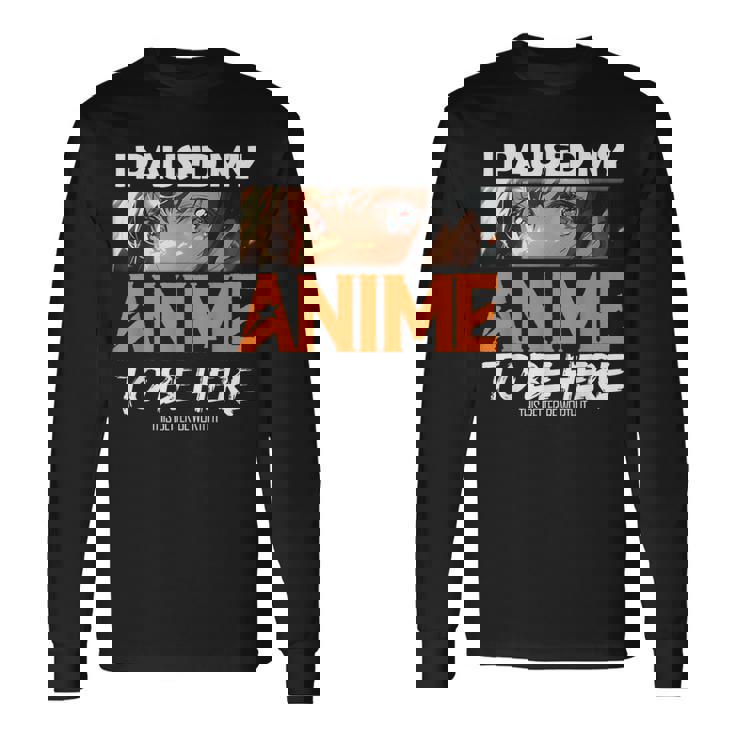 I Paused My Anime Manga Cute Weeb Kawaii Otaku アニメ グッズ 長袖Tシャツ