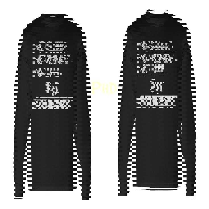 PhD Noleep No Money No Life Phdtudent 長袖Tシャツ
