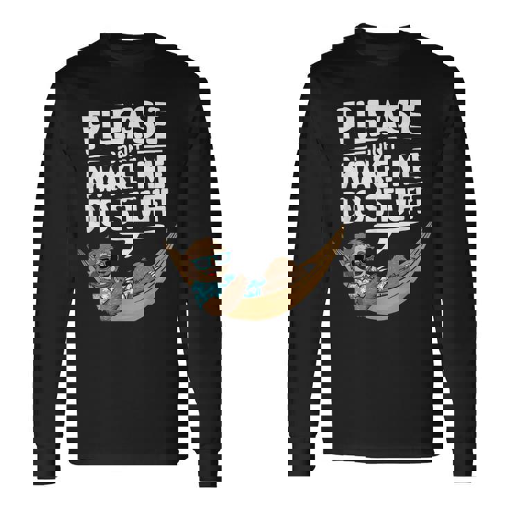 Please Don’T Make Me Dotuff Lazy Humor 長袖Tシャツ