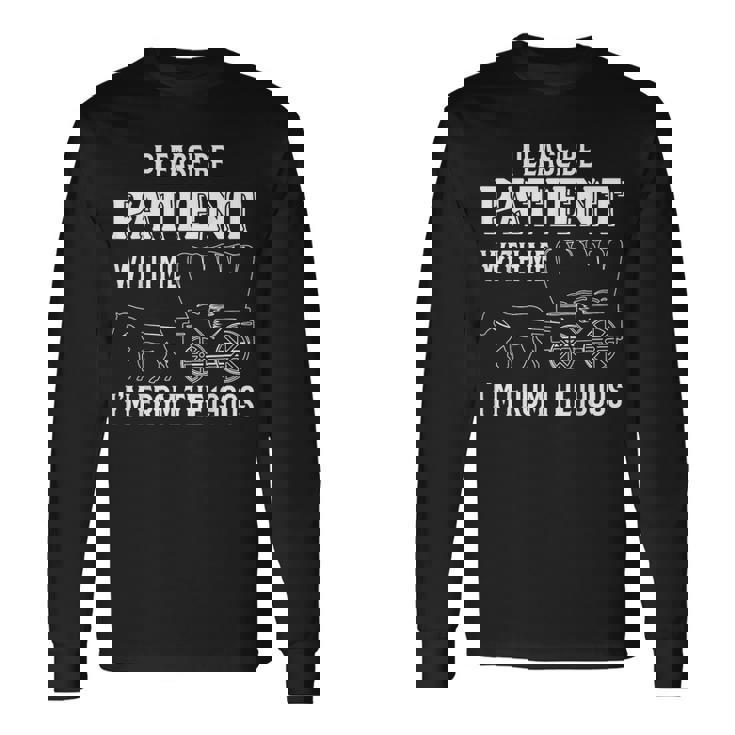 Please Be Patient With Me I'm From The 1900S 馬 長袖Tシャツ