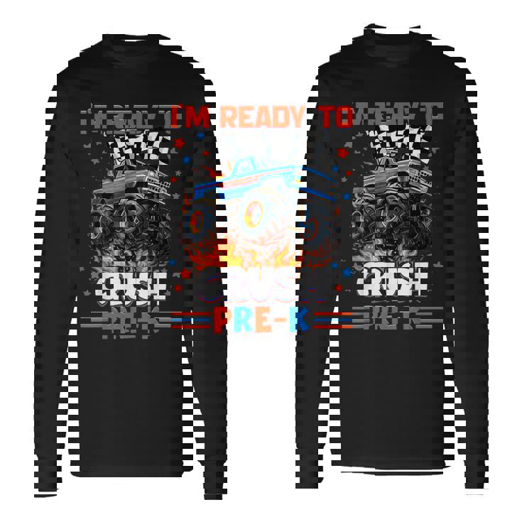 Ready To Crush Pre-K Pre K Monster Truck Back To School Boy Long Sleeve T-Shirt