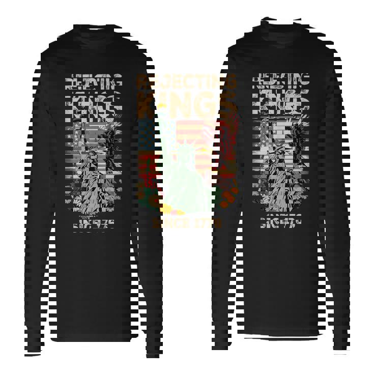Rejecting Kings Since 1776 Flag Protest Save Democracy Long Sleeve T-Shirt