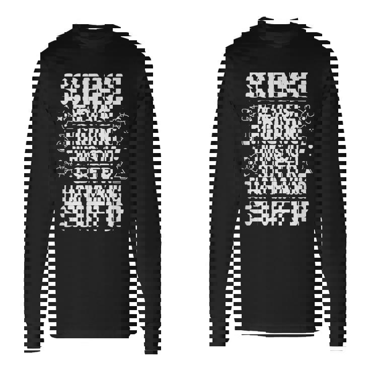 Science Because Figuring Things Out プロ 先生 科学 長袖Tシャツ