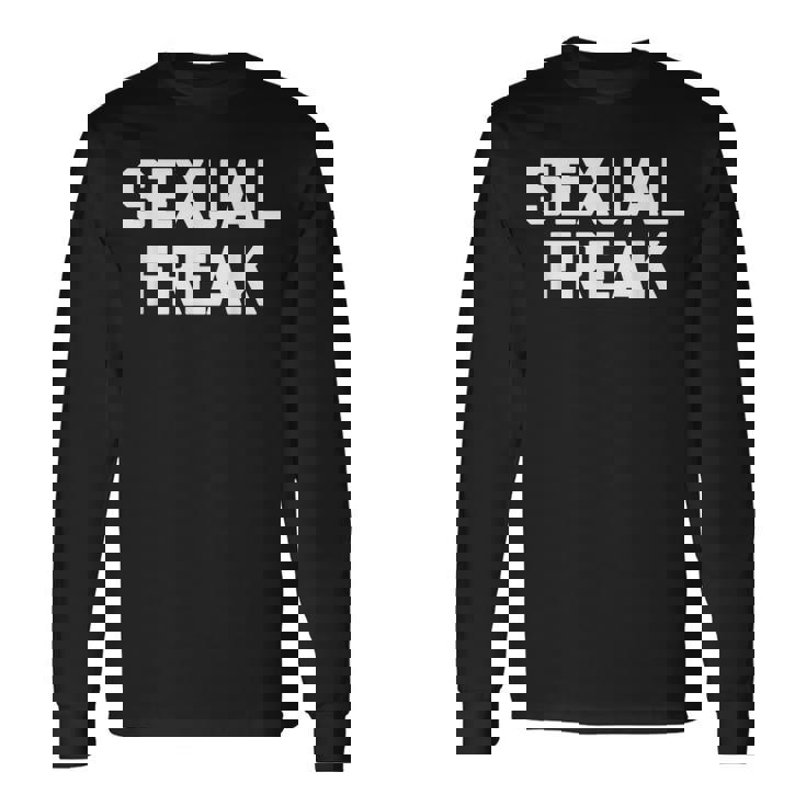 Sexual Freak 面白い言い回し皮肉なかわいいセクシーなクールなセックス 長袖Tシャツ