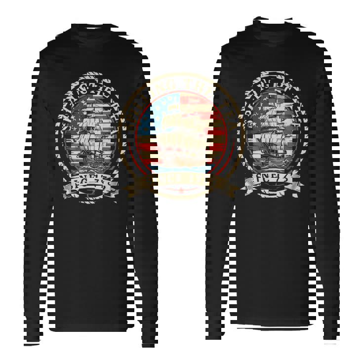 Spilling The Tea Since 1773 4Th Of July American Flag Long Sleeve T-Shirt