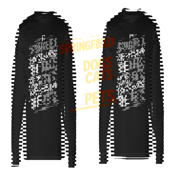 Springfieldでは、They Eating The Cats The Dogs The Pet 長袖Tシャツ