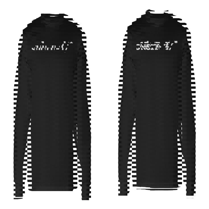 Sudo Rm -Rf 面白いlinuxコーディング 長袖Tシャツ