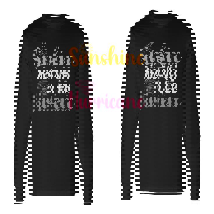 Sunshine Mix With A Little Hurricane 面白い皮肉な引用 長袖Tシャツ