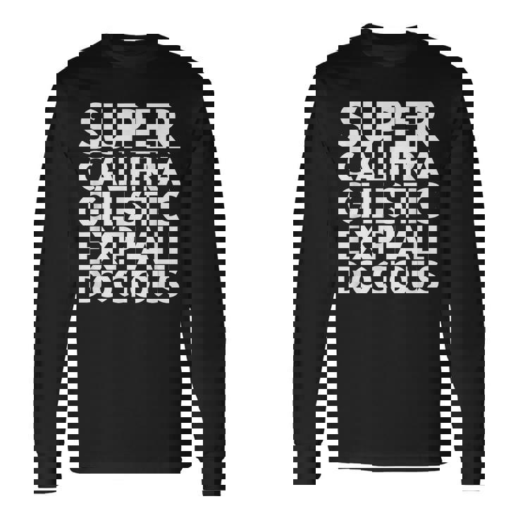 Supercalifragilisticexpiallegetic 長袖Tシャツ
