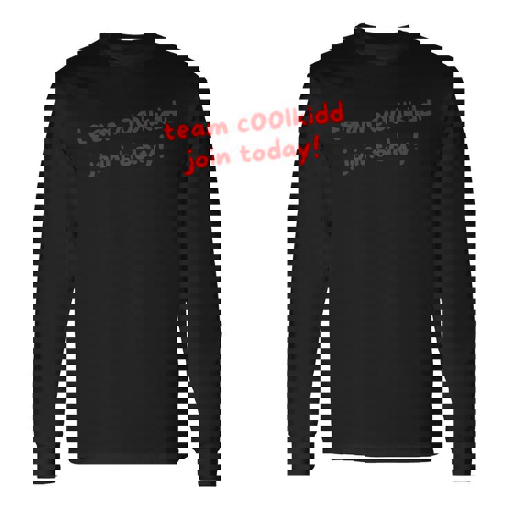 Team C00lkidd Join Today ファニー トレンド 引用 レディース メンズ 長袖Tシャツ ギフトのアイデア