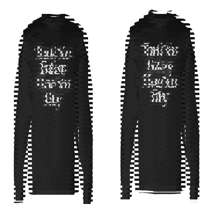 Thank You Rockers I Love You Baby 長袖Tシャツ