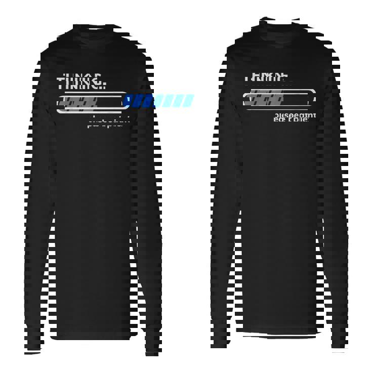Thinking Please Be Patient 面白い皮肉tシャツ 長袖Tシャツ