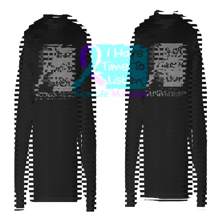 I Have Time To Listen Your Life Matters Suicide Prevention Long Sleeve T-Shirt
