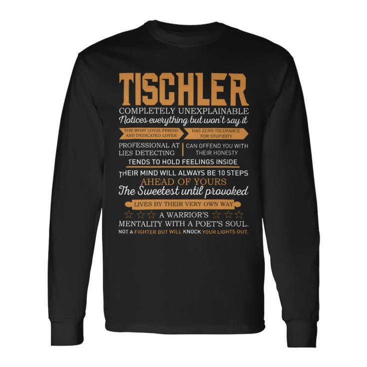 Tischler Completely Unexplainable Notices Everything But Won’T Say It Name Long Sleeve T-Shirt