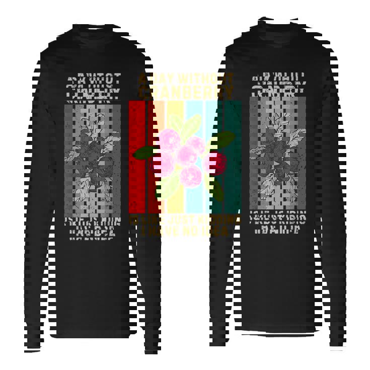 Vintage A Day Without Cranberry I Have No Idea クランベリー 長袖Tシャツ