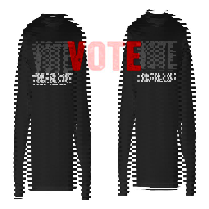 Vote Them All Out 投票 長袖Tシャツ ギフトのアイデア