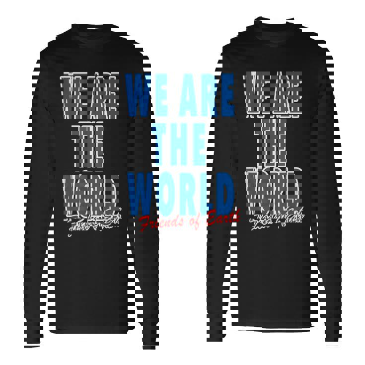 We Are The World ウィーアー ザ ワールド【英語 文字】80S パロディ メッセージ 面白い デザイン 長袖Tシャツ