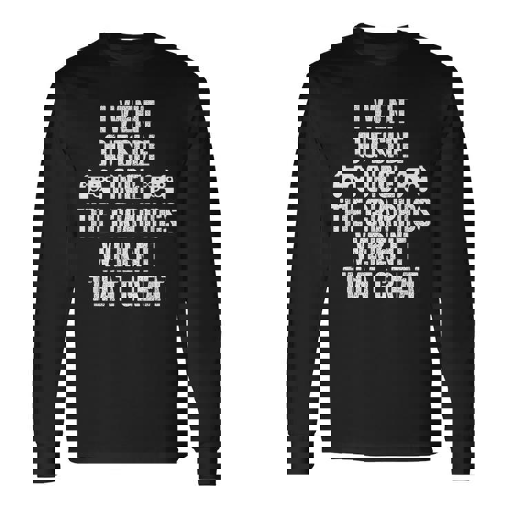 I Went Out Once Graphics Wernot That Great Gamer 長袖Tシャツ