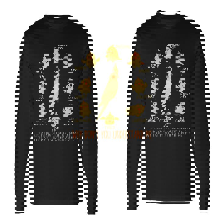 Why Don't You Understand Me オカメインコ 長袖Tシャツ