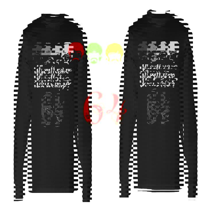 Will Youtill Need Me Feed Me When I'm 64 父の日 長袖Tシャツ