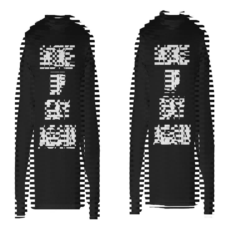 Woke Up Gay Again ayingarcastic Gay Pride Gay 長袖Tシャツ