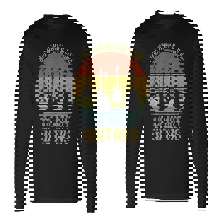 You Can Never Have Too Many Guitars シャツ ミュージック 面白い 長袖Tシャツ