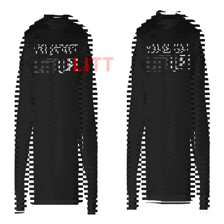 You Just Got Litt Up クールtシャツ 長袖Tシャツ