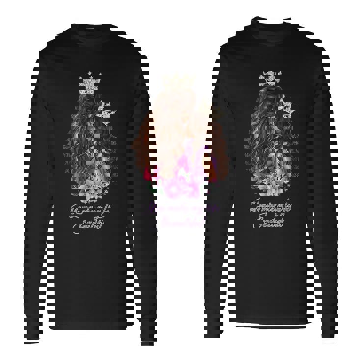 あなたは私の人生を美しくする 長袖Tシャツ