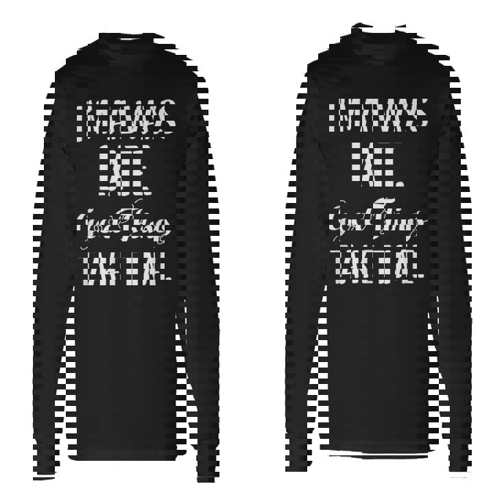 いつも遅刻するよいいことには時間がかかる 長袖Tシャツ