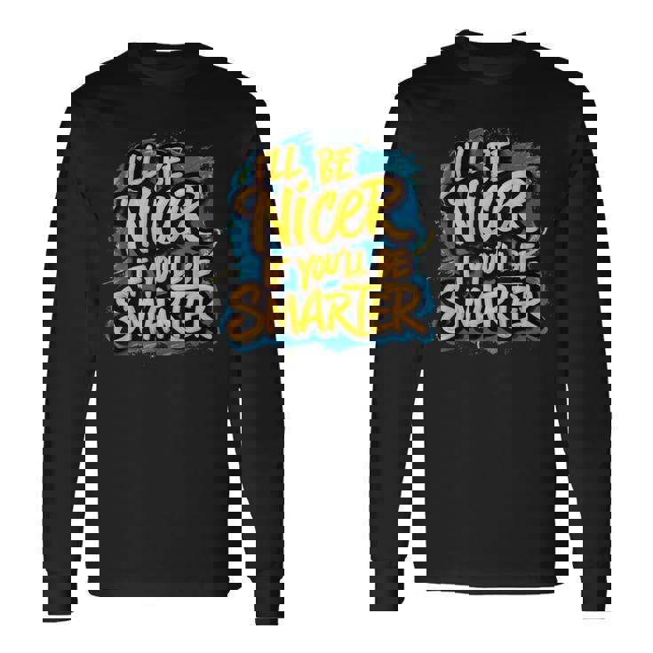 おかしな I'll Be Nicer If You Bemartassy Attitude 長袖Tシャツ