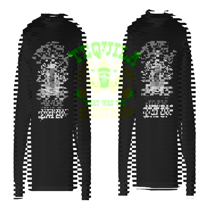 おもしろテキーラ飲んでるテキーラはいつも答えの贈り物 長袖Tシャツ