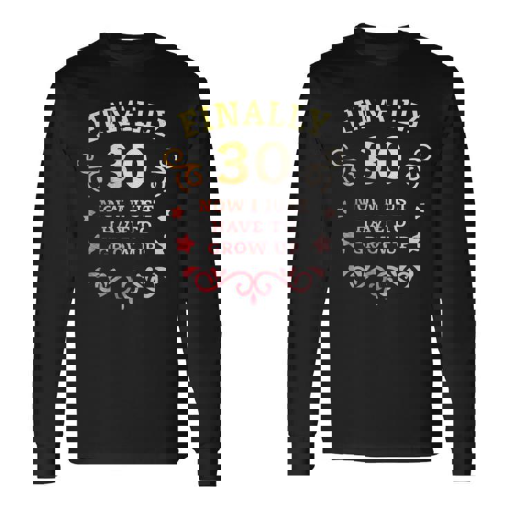 ついに30歳になった今は大人になるしかない ヴィンテージ 30歳の誕生日 長袖Tシャツ