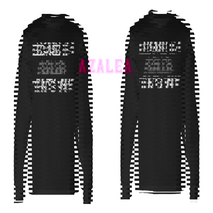 つつじ私がツツジだからこそ-ピンクのツツジの名前 長袖Tシャツ