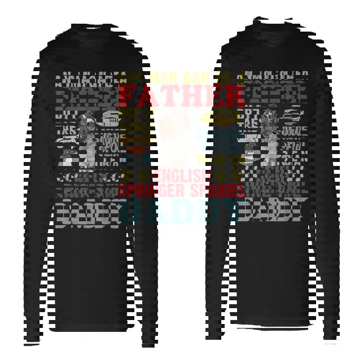 どんな男でも父親になれる！スペシャルイングリッシュ・スプリンガー・スパニエルパパ 長袖Tシャツ