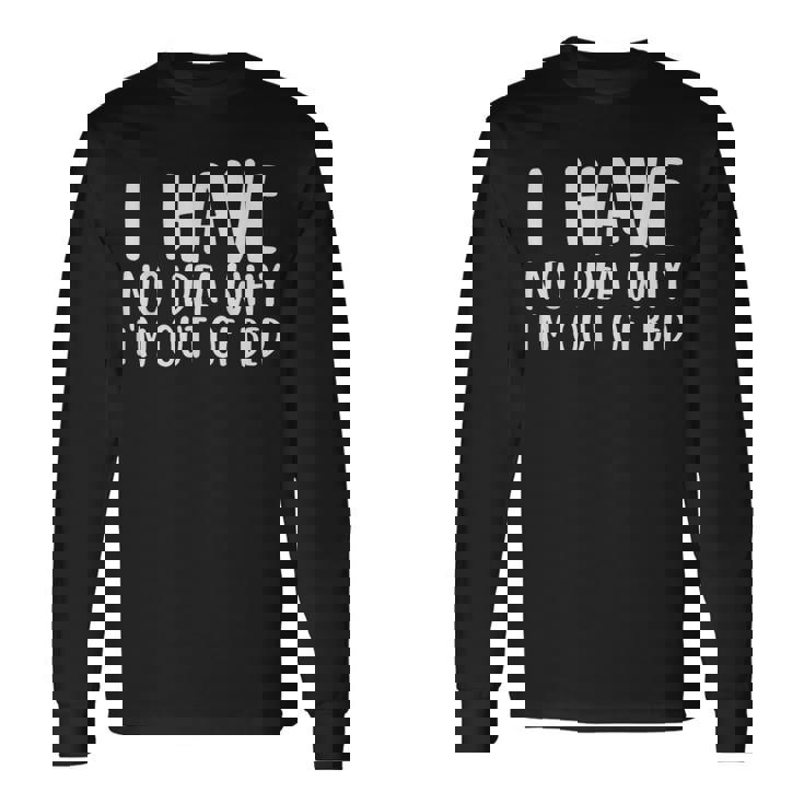 なぜベッドから出ているのか分からない 長袖Tシャツ ギフトのアイデア