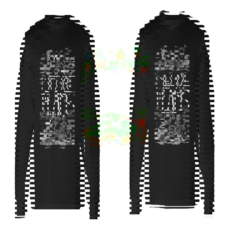 もっと植物が必要です 長袖Tシャツ