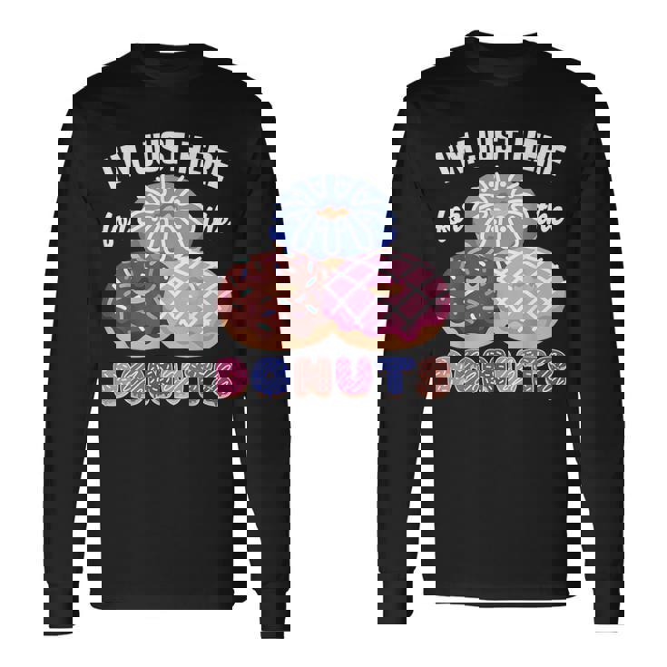 アイム・ジャスト・ヒア・フォー・ザ・ドーナツ・ファニー・ドーナツ・ラヴァー・ドーナツ 長袖Tシャツ