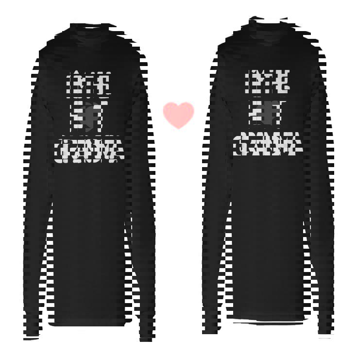 アイ・ラブ・ホット・グランマ-アイ・アム・ザ・ホット・グランマ 長袖Tシャツ