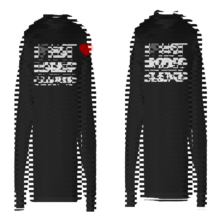 アイ・ラブ・ホット・ロデオ・クラウンズ・ファニー・ウェスタン・ロデオ・カウガール 長袖Tシャツ