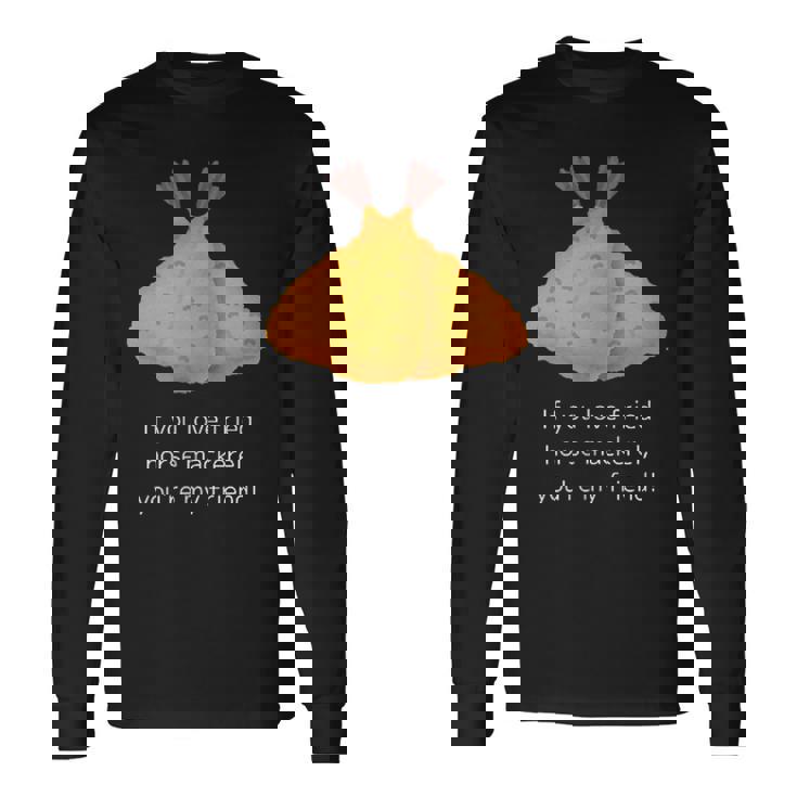 アジフライ好きなら、あなたは私の友達、アジフライ好き共有メッセージ 長袖Tシャツ